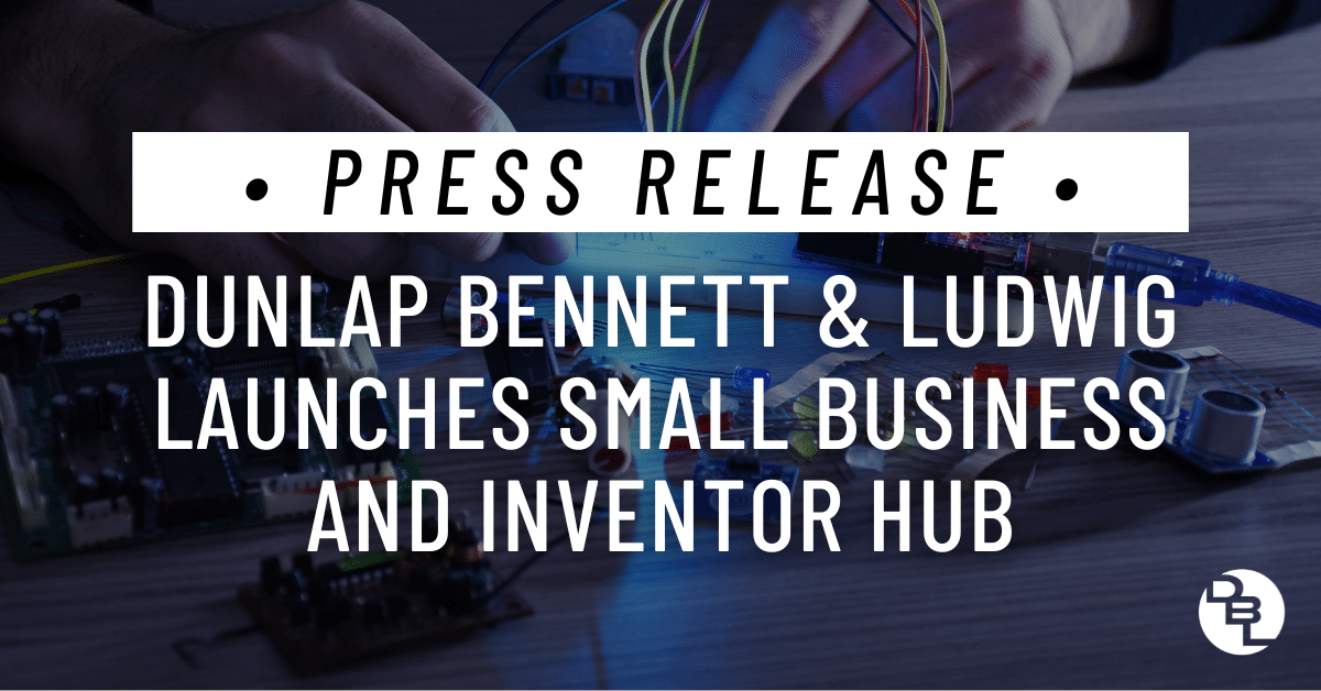 Dunlap Bennett & Ludwig Launches Small Business and Inventor Hub
