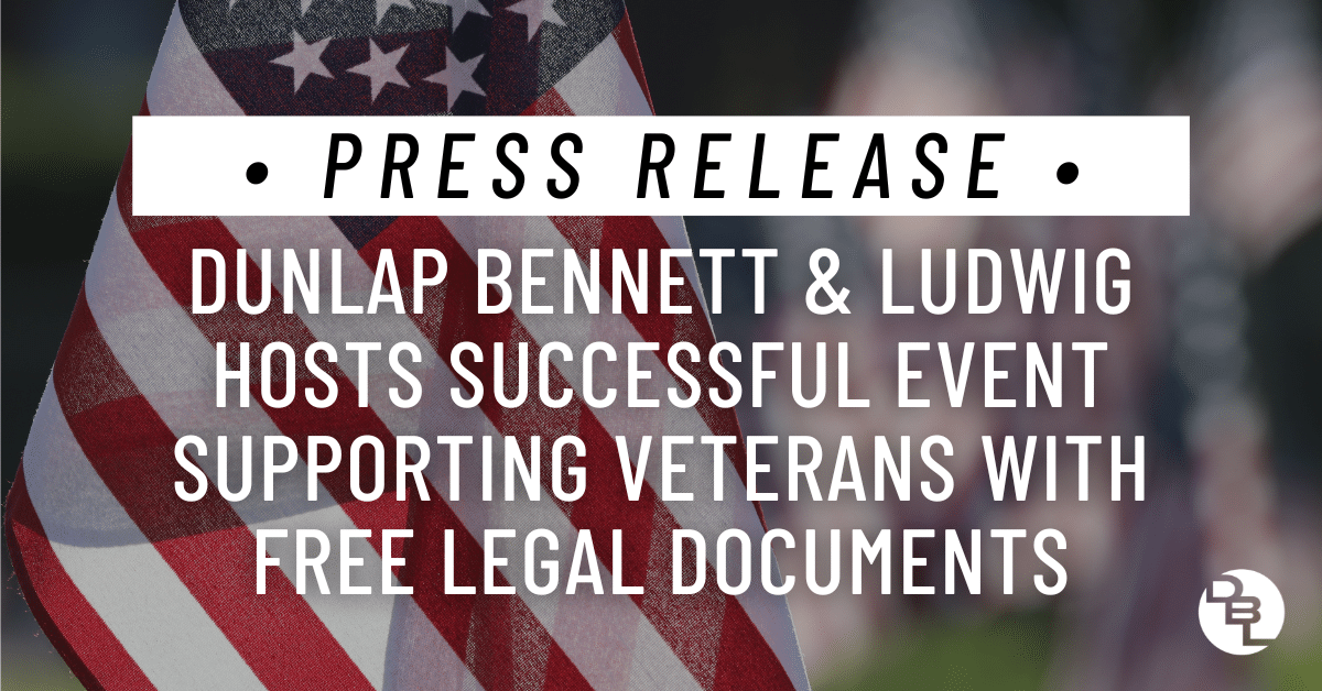 Dunlap Bennett & Ludwig Hosts Successful Veteran Day of Service, Supporting Veterans with Free Legal Documents