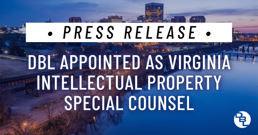 DBL Appointed as Virginia Intellectual Property Special Counsel